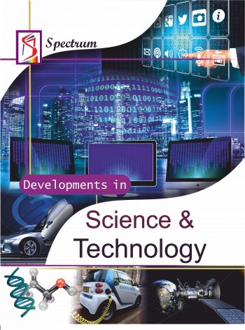 Developments in SCIENCE AND TECHNOLOGY - Spectrum Books Pvt Ltd