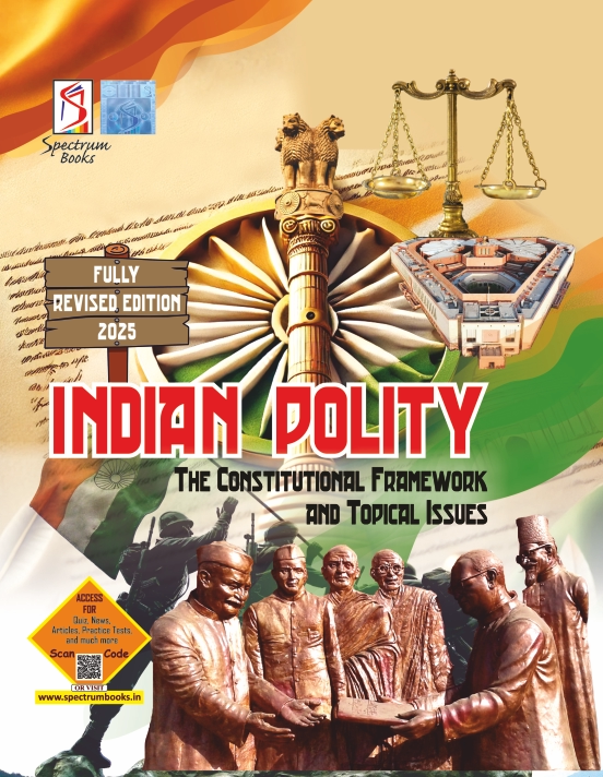 Indian Polity–The Constitutional Framework and Topical Issues