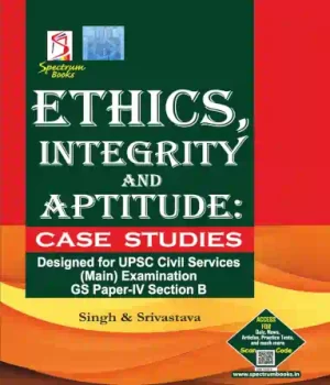 Ethics, Integrity and Aptitude: Case Studies